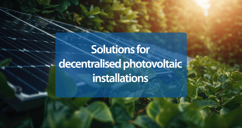 Specialised solutions for decentralised photovoltaic installations
